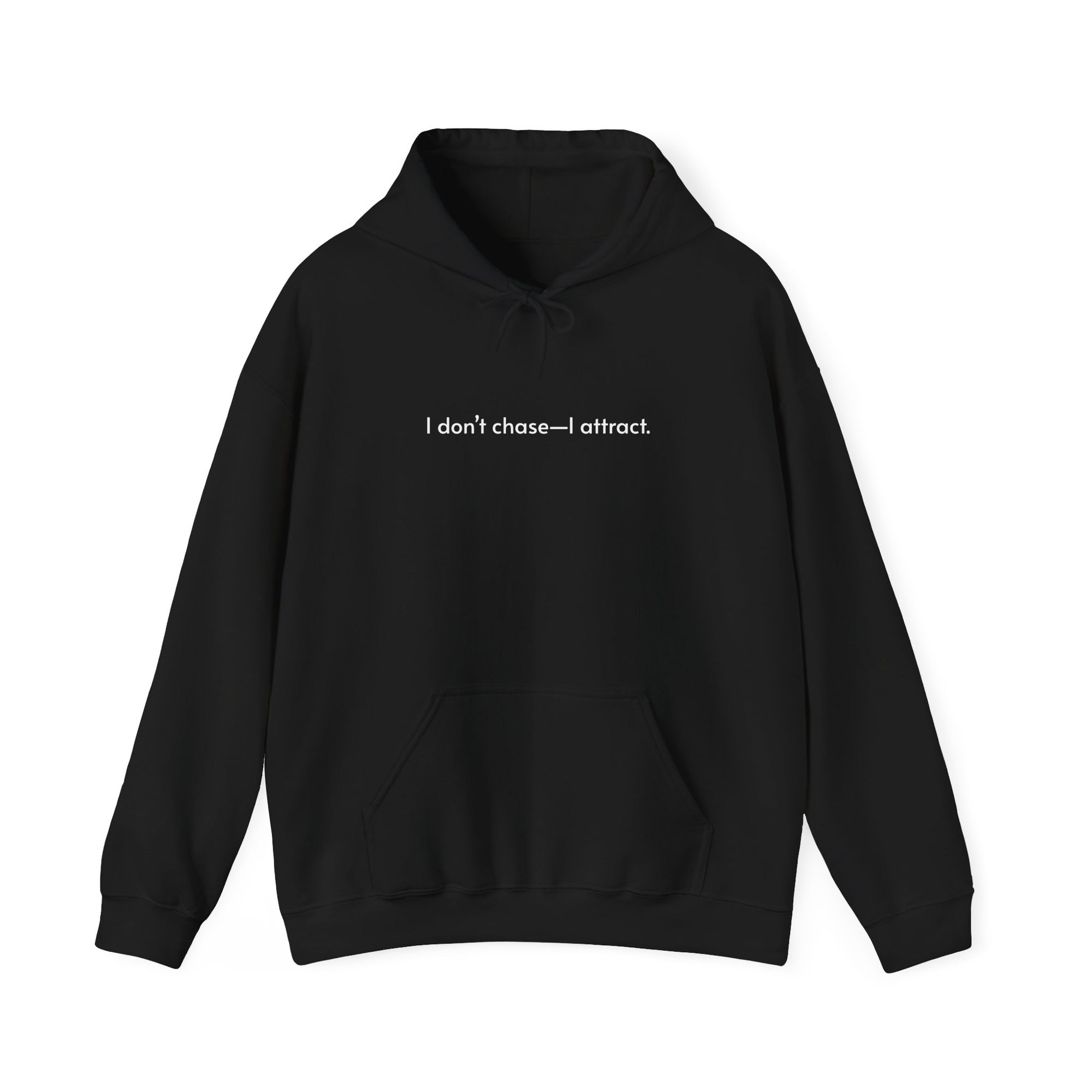 The "I Don’t Chase—I Attract" Hoodie