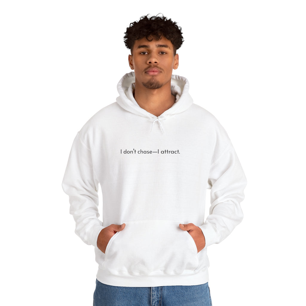 The "I Don’t Chase—I Attract" Hoodie