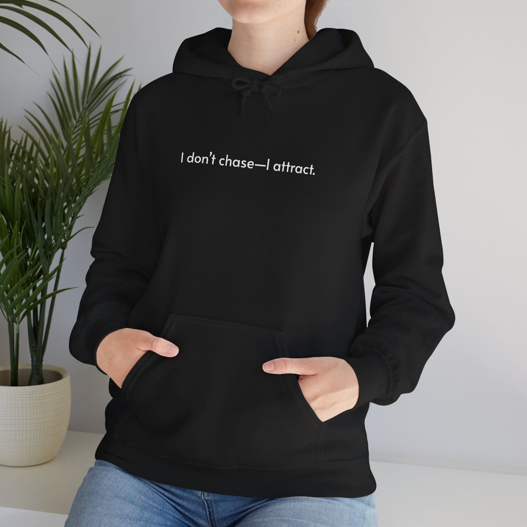 The "I Don’t Chase—I Attract" Hoodie