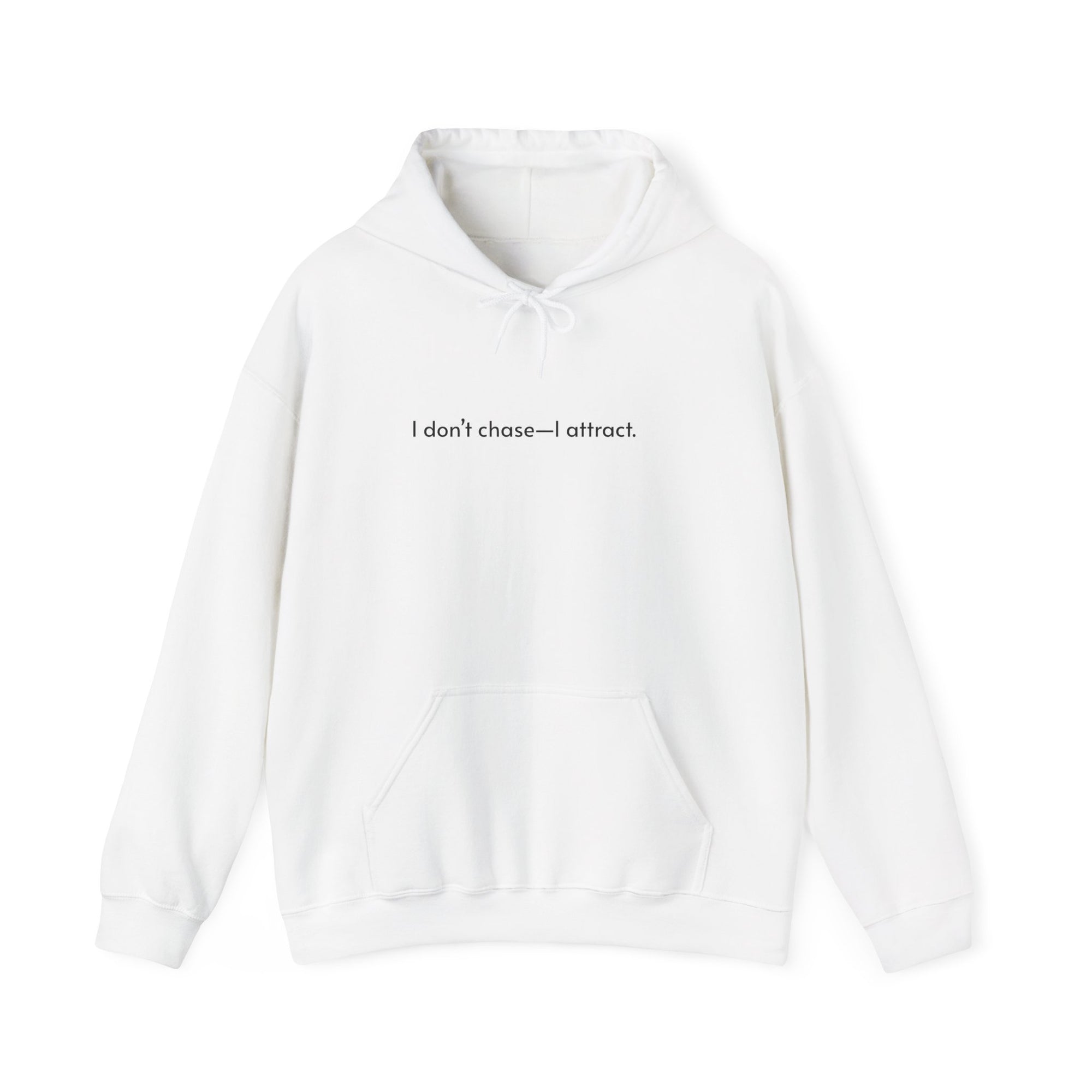 The "I Don’t Chase—I Attract" Hoodie