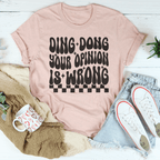 Ding Dong Your Opinion Is Wrong Tee